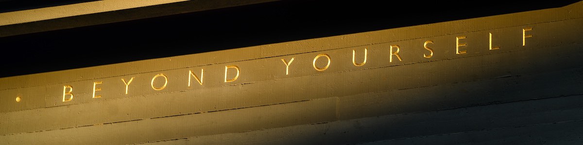 Beyond Yourself is etched into the building of Haas